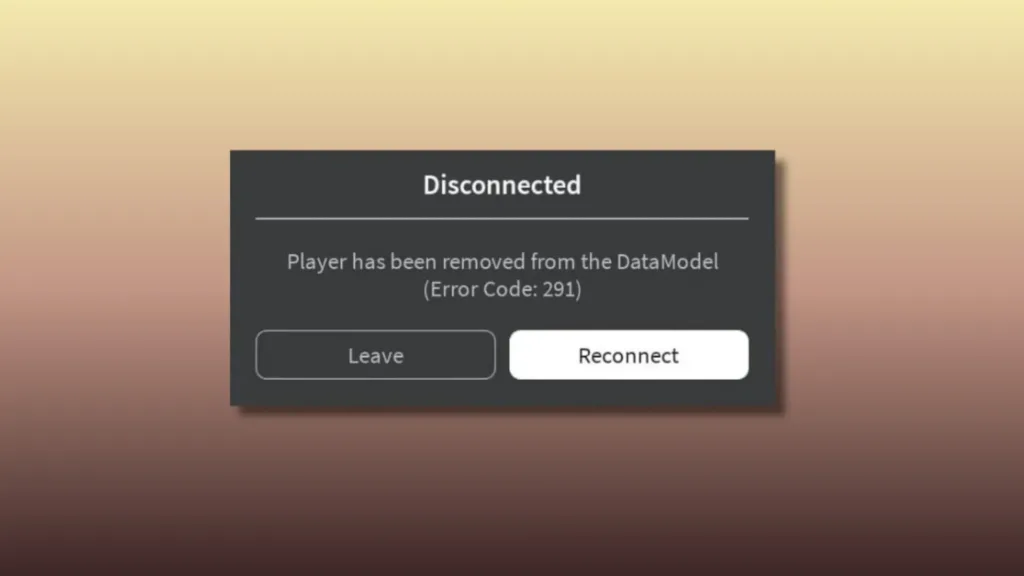 Roblox error code 291 disconnected message showing player removed from the DataModel