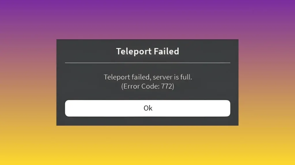 Roblox error code 772 showing the 'teleport failed, server full' issue
