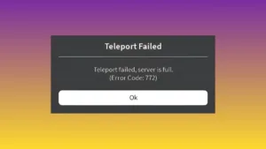 Roblox error code 772 showing the 'teleport failed, server full' issue